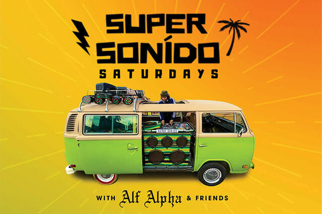 Super Sonido Saturdays with Alf Alpha & Friends